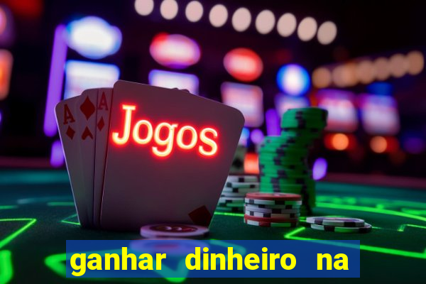 ganhar dinheiro na internet jogando